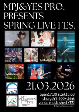 [Reserved／Night time]  MPJ & YES PRO. PRESENTS  SPRING  LIVE  FES.